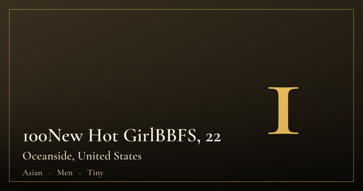 100New Hot GirlBBFS, 22 — Oceanside