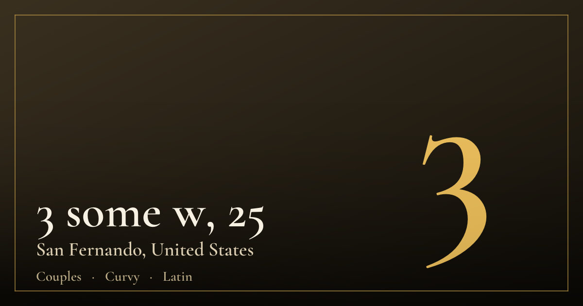 3 some w, 25 — San Fernando