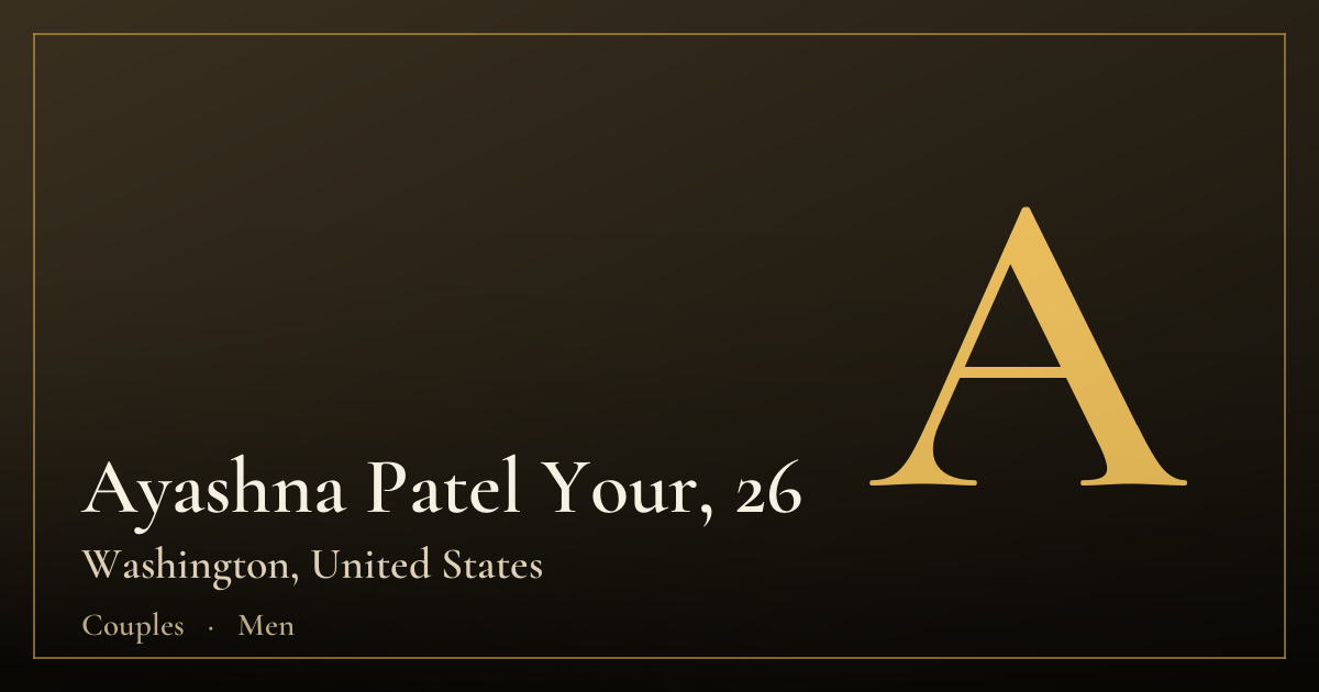 Ayashna Patel Your, 26 — Washington