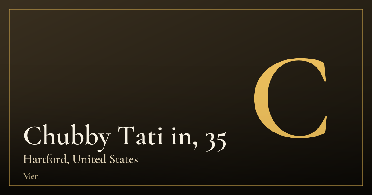 Chubby Tati in, 35 — Hartford