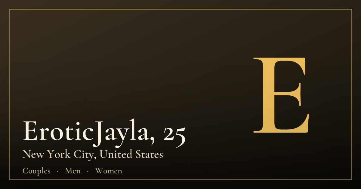 EroticJayla, 25 — New York City