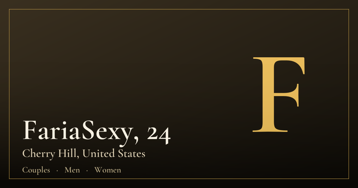 FariaSexy, 24 — Cherry Hill