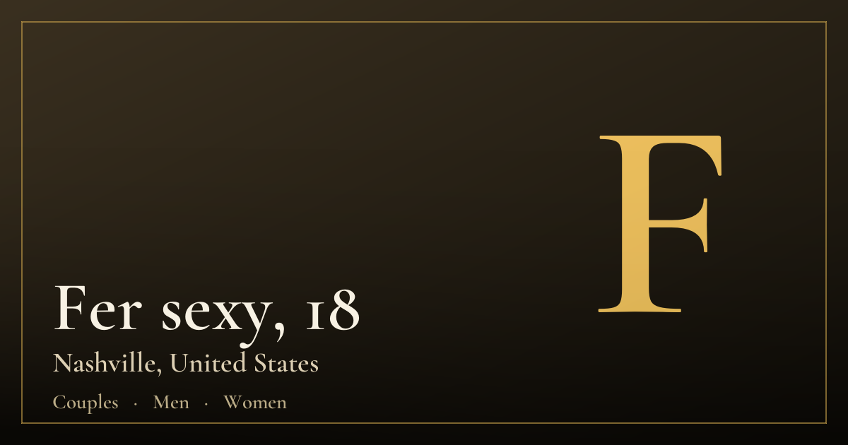 Fer sexy, 18 — Nashville