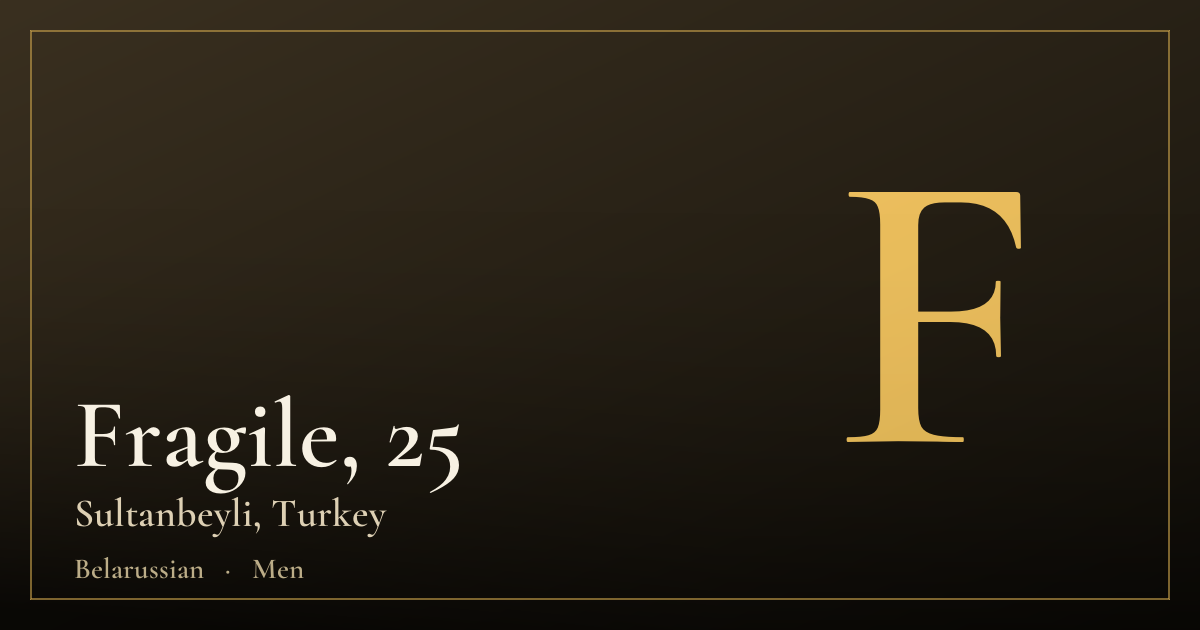Fragile, 25 — Sultanbeyli