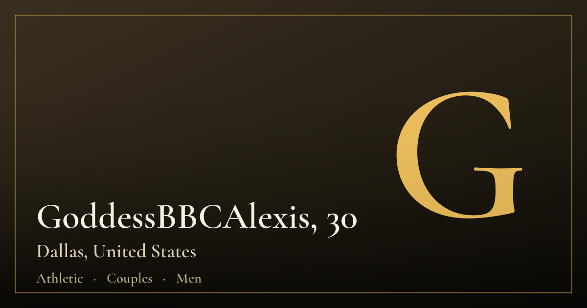 GoddessBBCAlexis, 30 — Dallas