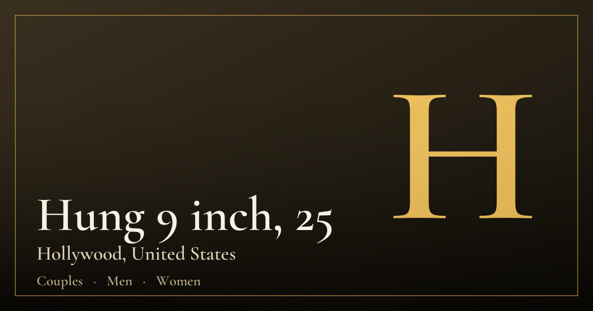 Hung 9 inch, 25 — Hollywood