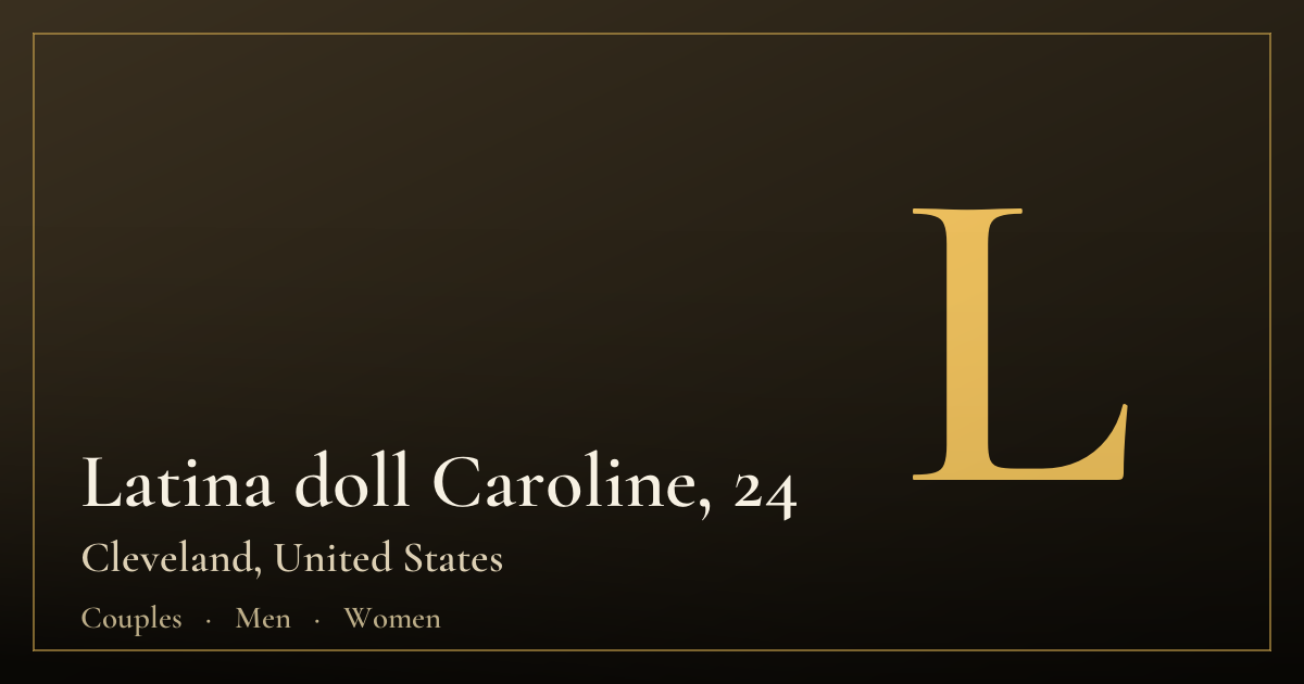 Latina doll Caroline, 24 — Cleveland