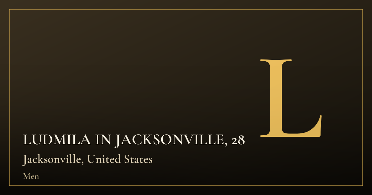 LUDMILA IN JACKSONVILLE, 28 — Jacksonville