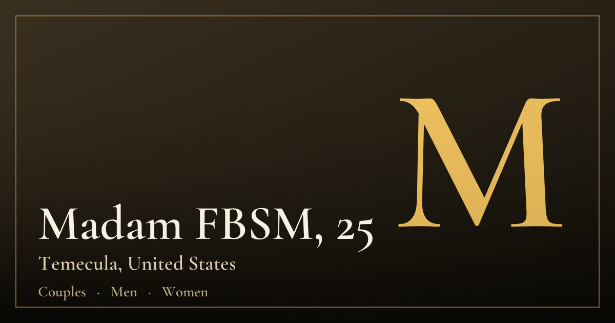 Madam FBSM, 25 — Temecula