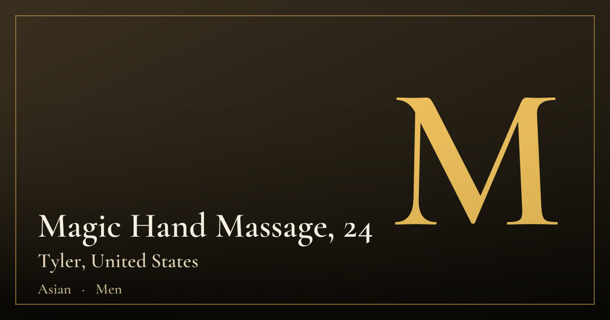 Magic Hand Massage, 24 — Tyler