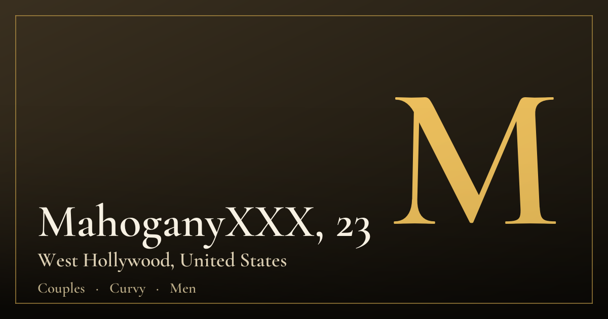 MahoganyXXX, 23 — West Hollywood