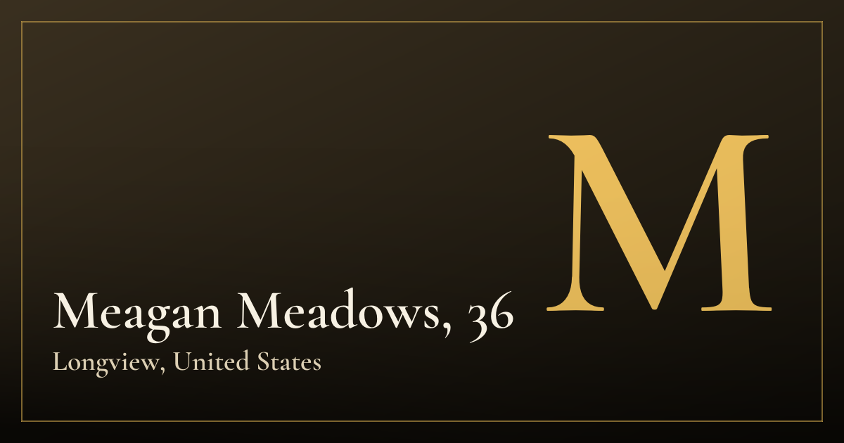 Meagan Meadows, 36 — Longview