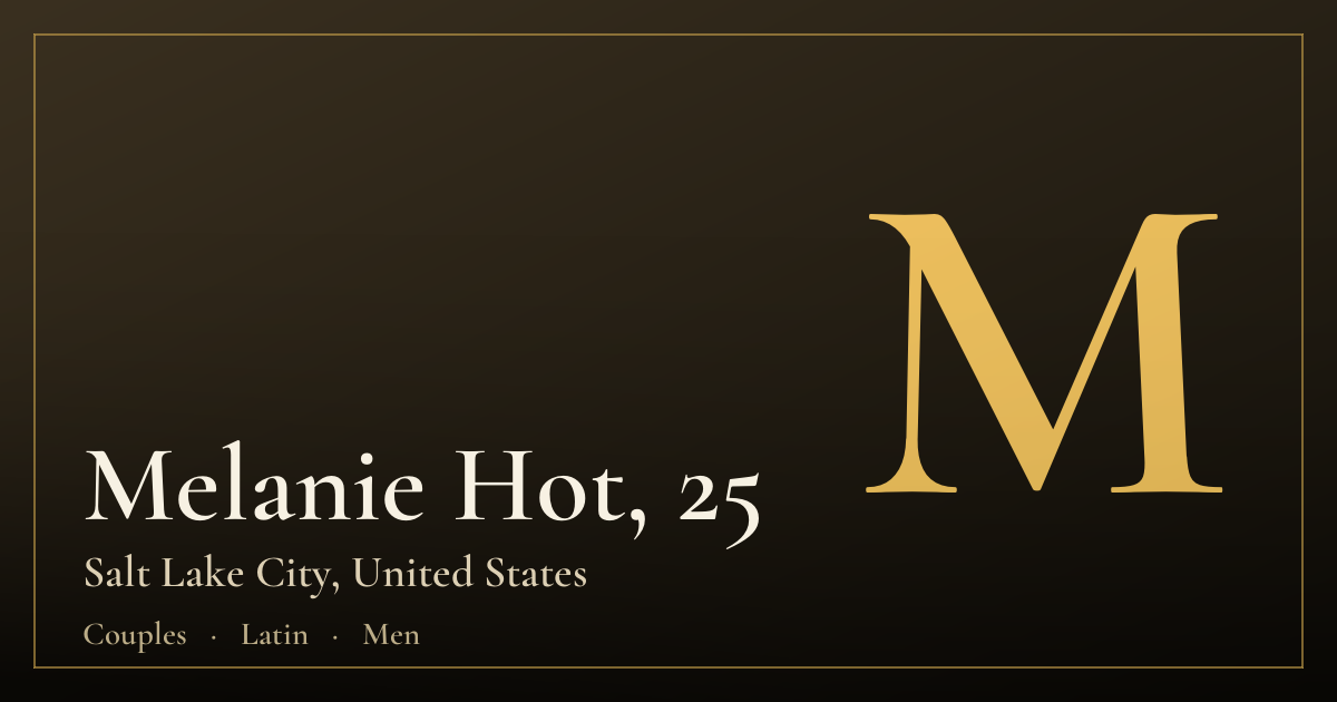 Melanie Hot, 25 — Salt Lake City