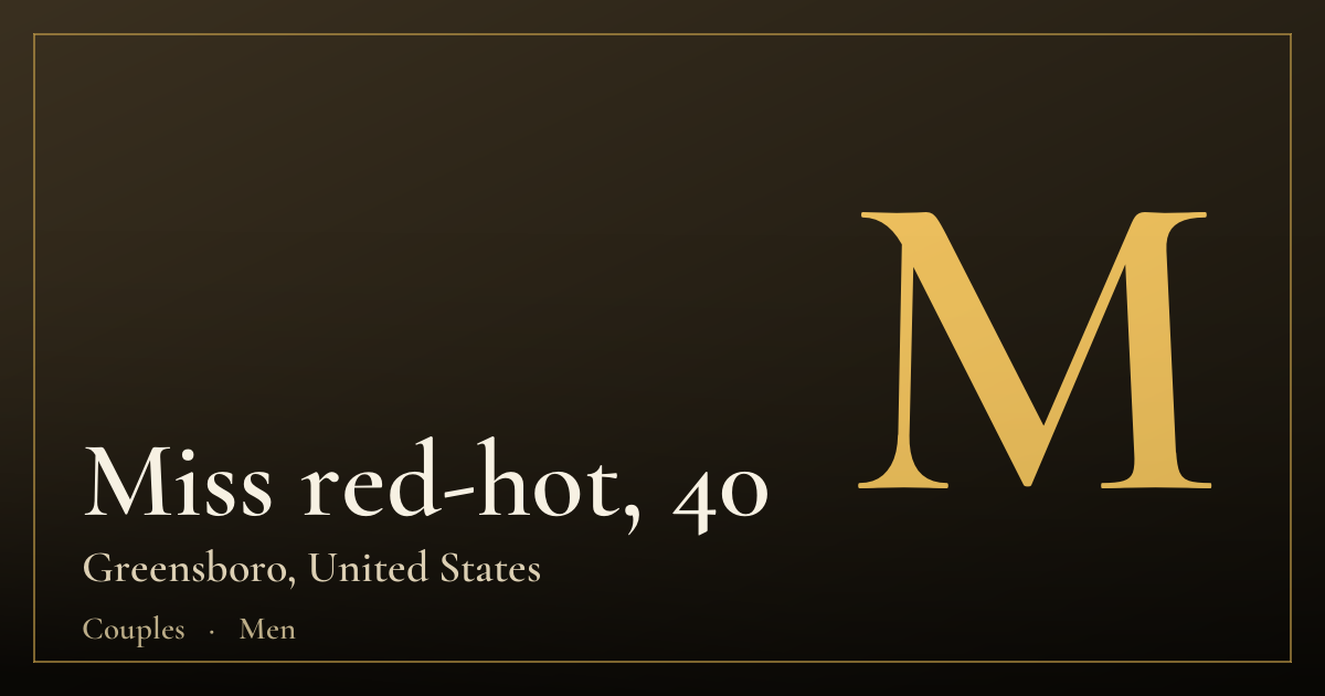 Miss red-hot, 40 — Greensboro