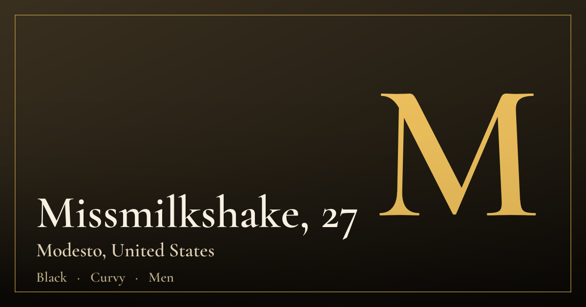 Missmilkshake, 27 — Modesto