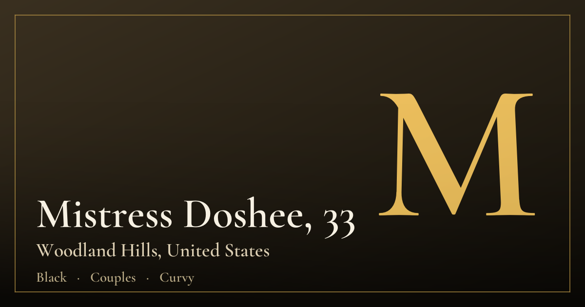 Mistress Doshee, 33 — Woodland Hills