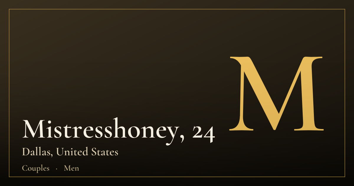Mistresshoney, 24 — Dallas