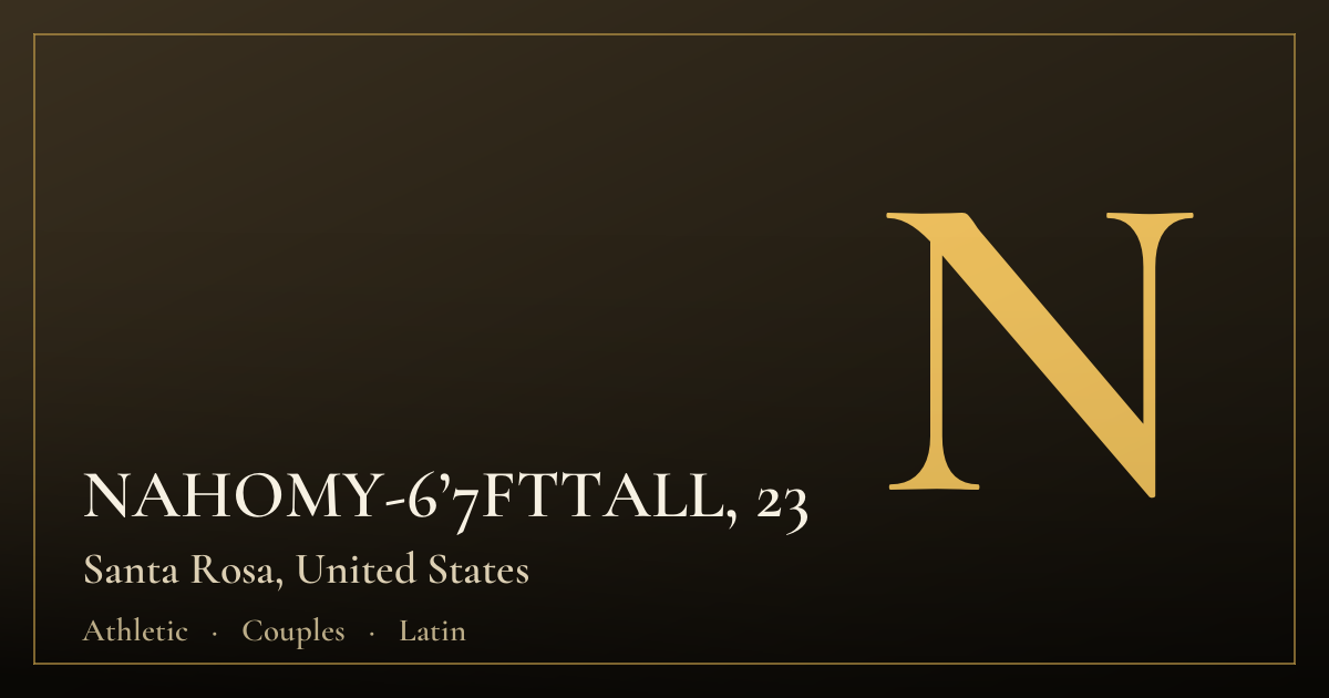 NAHOMY-6’7FTTALL, 23 — Santa Rosa