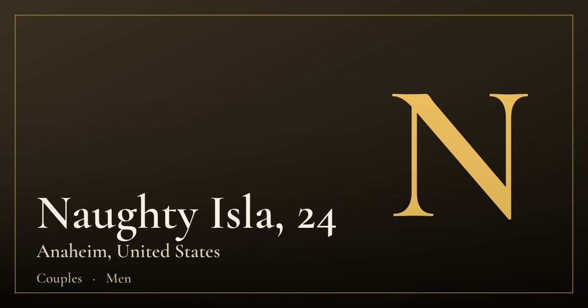 Naughty Isla, 24 — Anaheim