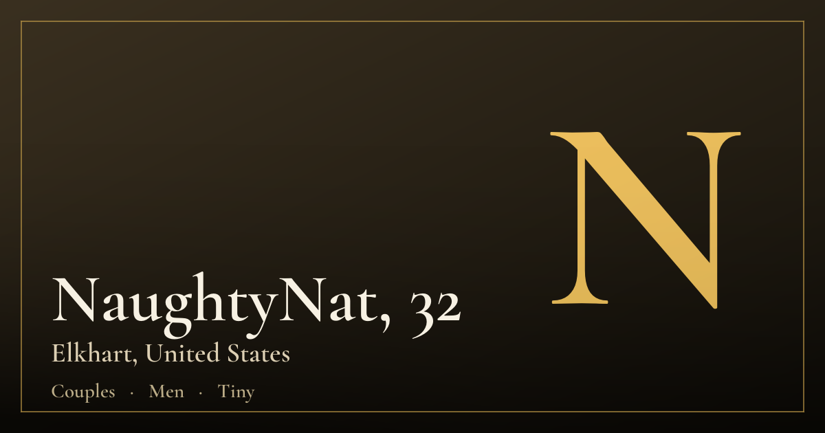 NaughtyNat, 32 — Elkhart
