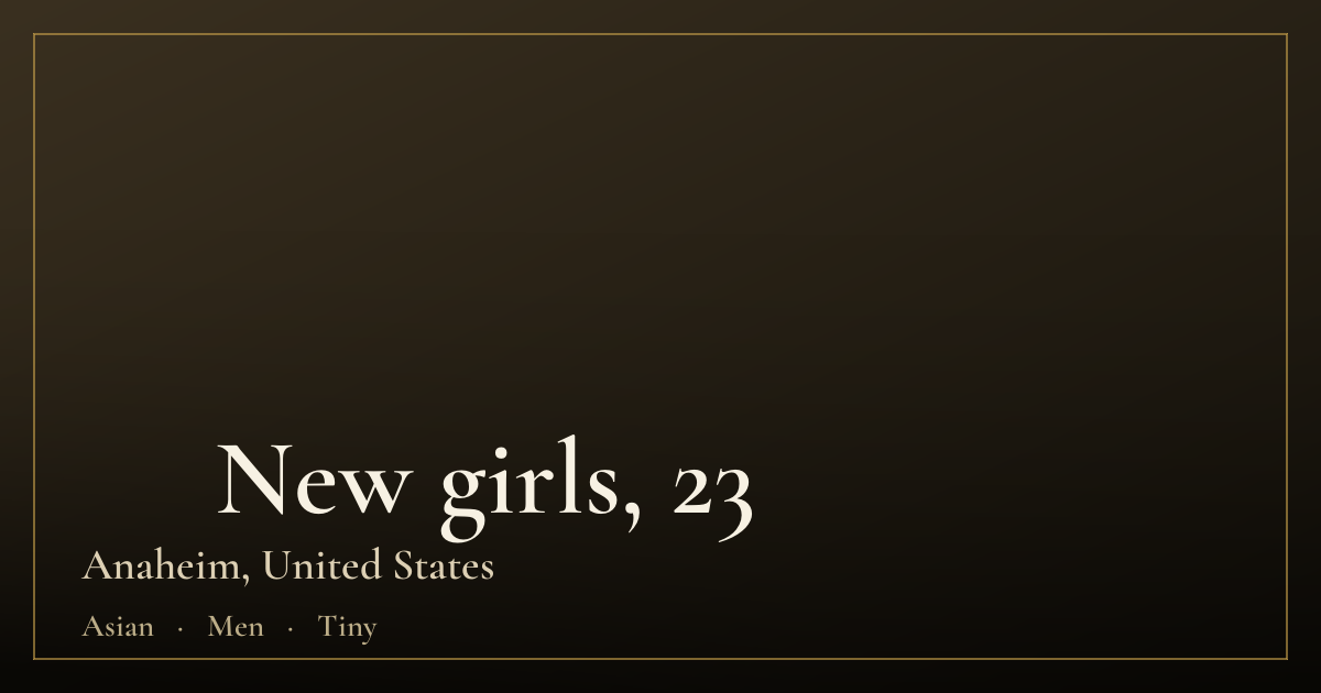 ஜஜ New girls, 23 — Anaheim