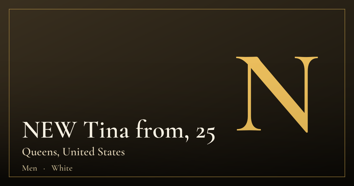 NEW Tina from, 25 — Queens