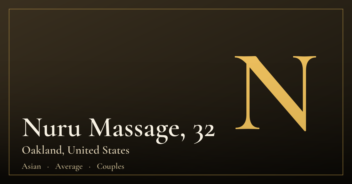 Nuru Massage, 32 — Oakland
