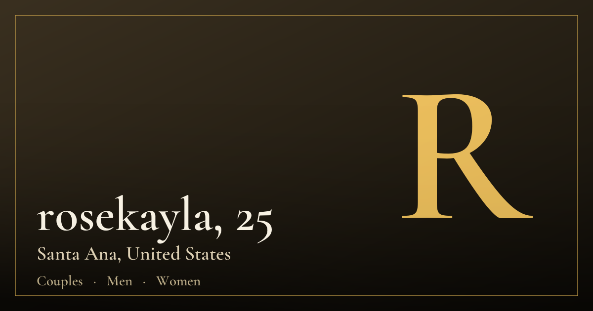rosekayla, 25 — Santa Ana