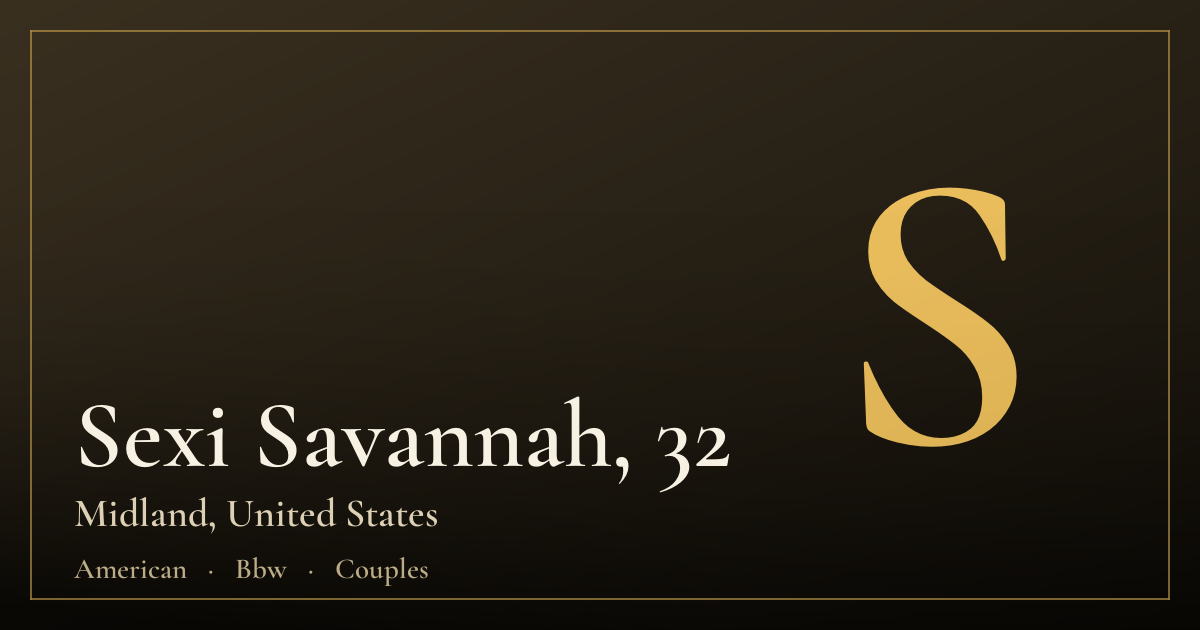 Sexi Savannah, 32 — Midland