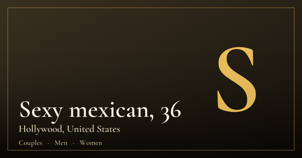 Sexy mexican, 36 — Hollywood