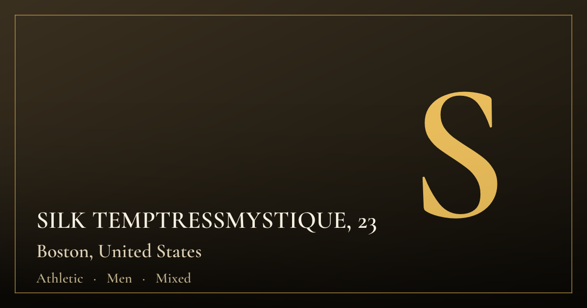 SILK TEMPTRESSMYSTIQUE, 23 — Boston