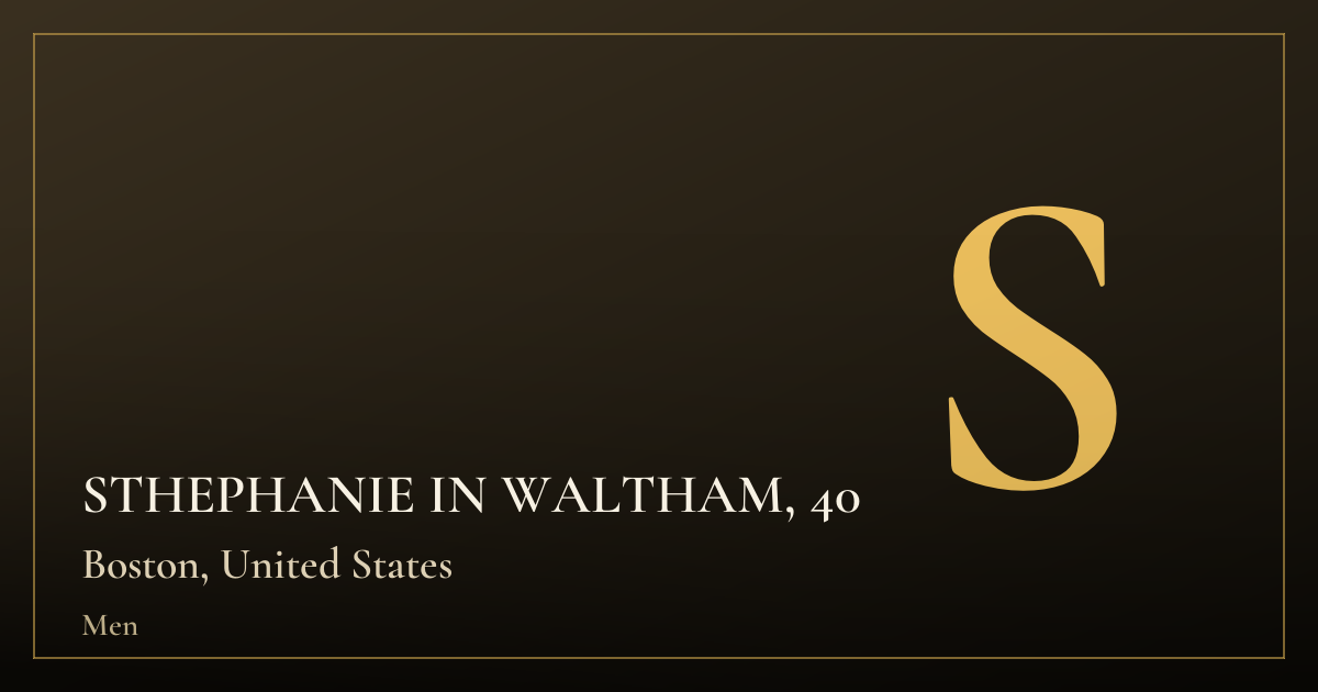 STHEPHANIE IN WALTHAM, 40 — Boston