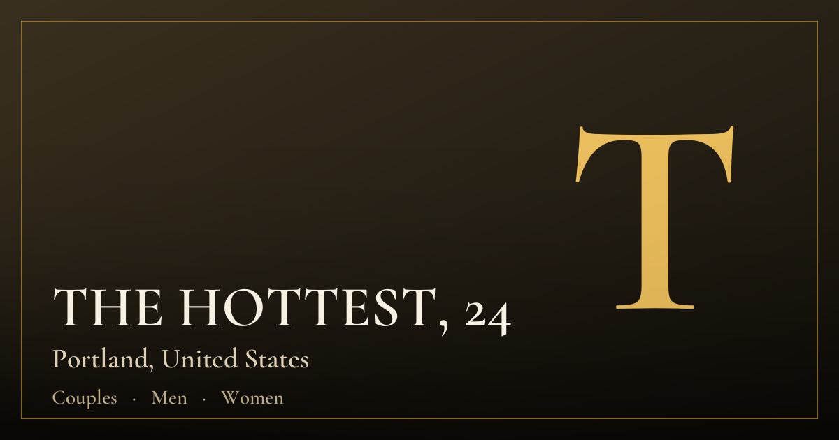 THE HOTTEST, 24 — Portland