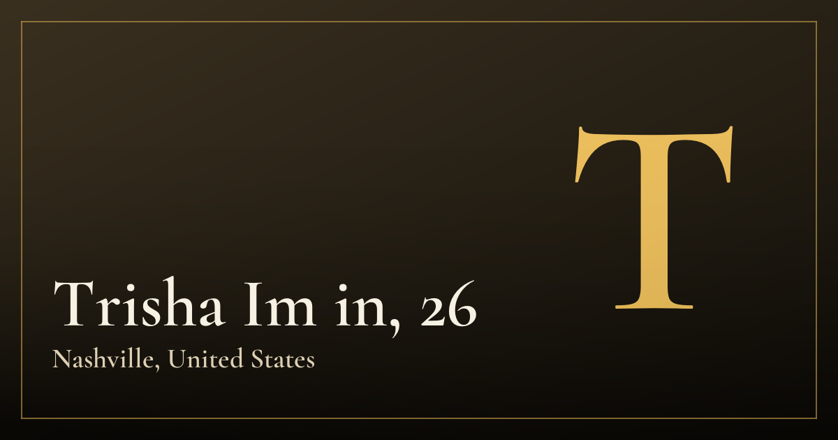 Trisha Im in, 26 — Nashville