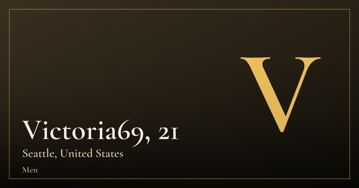 Victoria69, 21 — Seattle